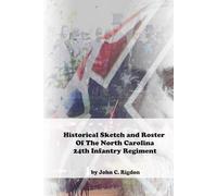 Historical Sketch And Roster Of The North Carolina 24th Infantry Regiment