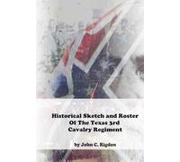 Historical Sketch And Roster Of The Texas 3rd Cavalry Regiment