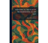Historical Sketch of Bookbinding as an Art