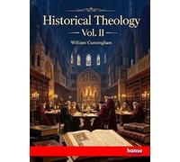 Historical Theology: Vol. II