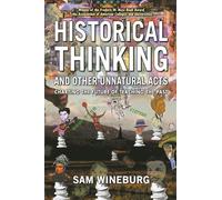 Historical Thinking and Other Unnatural Acts: Charting the Future of Teaching the Past