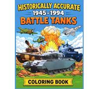 HISTORICALLY ACCURATE 1945-1994 BATTLE TANKS COLORING BOOK