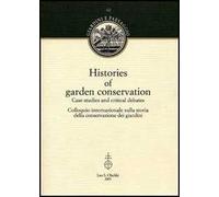 Histories of garden conservation. Case-studies and critical debates. Colloquio internazionale sulla storia della conservazione dei giardini