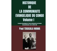 HISTORIQUE DE LA COMMUNAUTE EVANGELIQUE DU CONGO Volume I: Un aperçu chronologique de l’œuvre missionnaire de la Svenska Missionsförbundet, S.M.F de 1880 à 1961