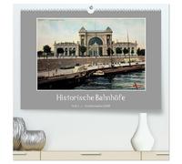 Historische Bahnhöfe (hochwertiger Premium Wandkalender 2026 DIN A2 quer), Kunstdruck in Hochglanz: Ansichten von deutschen Bahnhöfen und Bahnhofspläthen aus dem Zeitraum 1910 - 1920