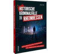 Historische Kriminalfälle in Rheinhessen: Schicksalhafte Ereignisse, die Geschichte schrieben