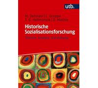 Historische Sozialisationsforschung: Theorie, Analyse, Darstellung