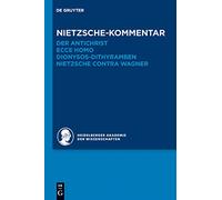 Historischer Und Kritischer Kommentar Zu Friedrich Nietzsches Werken: Nietzsche-kommentar: Der Antichrist, Ecce Homo, Dionysos-dithyramben Und Nietzsche Contra Wagner (6.2)