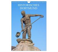 Historisches Dortmund (Wandkalender 2026 DIN A4 hoch), CALVENDO Monatskalender: Eine Führung zu den eindrucksvollsten Denkmälern und Statuen der Hansestadt Dortmund.