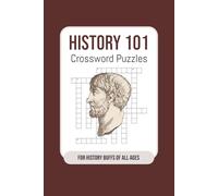 History 101 Crossword Puzzles: Crossword Puzzles with Easy to Read Print about Historical Events, Historical Figures, Historical Empires, and More | ... Gifts for Vacations, Holidays, and Relaxation