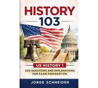 History 103 - US History 1: 500 Questions and Explanations for Exam Preparation