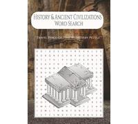 History & Ancient Civilizations Word Search Puzzle Book: Uncover Empires, Rulers & Ruins, Word Find Fun For Adults, Teens & Kids