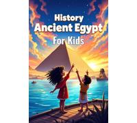 History Ancient Egypt for Kids: Pharaohs, Mummies, Pyramids, Gods, Hieroglyphs and Daily Life Along the Nile River Explained: 4