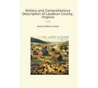 History and Comprehensive Description of Loudoun County, Virginia