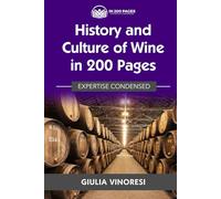 History and Culture of Wine in 200 Pages: Expertise Condensed