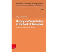 History and Supra-history in the Book of Revelation: The Author, His Book and Its Message: Band 187