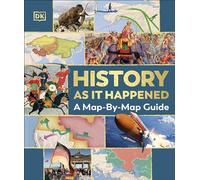 History as it Happened: A Map-by-Map Guide