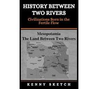 History Between Two Rivers: Civilizations Born in the Fertile Flow