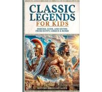 History Brought Alive Alive History Brought Classic Legends For Kids (Tascabile)