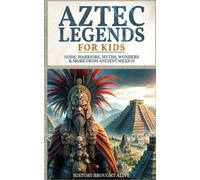 History Brought Alive Aztec Legends For Kids (Tascabile)