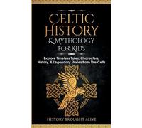 History Brought Alive Celtic History & Mythology for Kids (Tascabile)