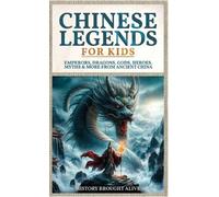 History Brought Alive Chinese Legends For Kids (Copertina rigida)