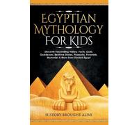 History Brought Alive Egyptian Mythology For Kids (Copertina rigida)