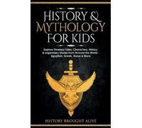 History Brought Alive History & Mythology For Kids (Copertina rigida)