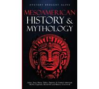 History Brought Alive Mesoamerican History & Mythology (Tascabile)