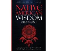 History Brought Alive Native American Wisdom (Tascabile)
