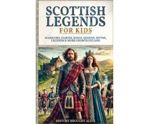 History Brought Alive Scottish Legends For Kids (Tascabile)