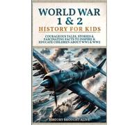 History Brought Alive World War 1 & 2 History for Kids (Copertina rigida)