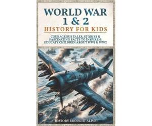 History Brought Alive World War 1 & 2 History for Kids (Tascabile)