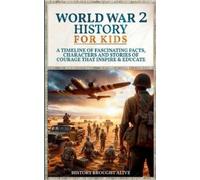 History Brought Alive World War 2 History For Kids (Tascabile)