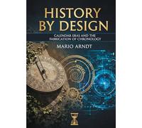 History by Design: Calendar Eras and the Fabrication of Chronology