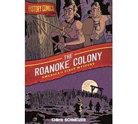 HISTORY COMICS ROANOKE COLONY: America's First Mystery