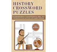 History crossword puzzle book: 70 Challenging History Crossword Puzzles for Adults - Over 700 Historical Terms and Events with Complete Solutions