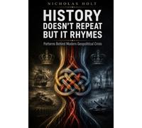 HISTORY DOESN'T REPEAT BUT IT RHYMES: Patterns Behind Modern Geopolitical Crisis