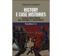 History e case histories. Lezioni dalla storia per manager e imprenditori