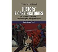 History e case histories. Lezioni dalla storia per manager e imprenditori