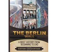 History Encounters The Berlin Wall (Tascabile)