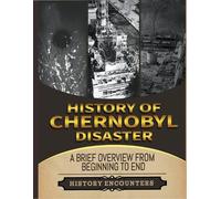 History Encounters The Chernobyl Disaster (Tascabile)