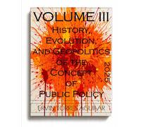 History, Evolution, and Geopolitics of the Concept of Public Policy: VOLUME III: 3