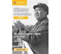 History for the IB Diploma Paper 3 The People’s Republic of China (1949-2005) Coursebook with Digital Access (2 Years)