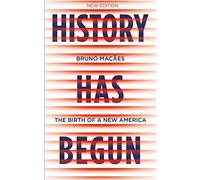 History Has Begun: The Birth of a New America