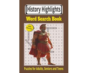 History Highlights Word Search Book: A Brain-Challenging Journey Through Ancient Civilizations, World Events and American History | 6x9 inch, 55 ... Pages | Ideal for Adults, Teens and Seniors.
