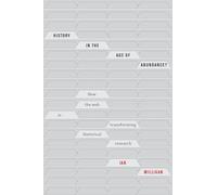 History in the Age of Abundance?: How the Web Is Transforming Historical Research
