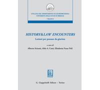 History & law encounters. Lezioni per pensare da giurista - Sciumè A. (cur...