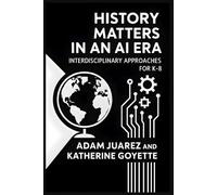 History Matters in an AI Era: Interdisciplinary Approaches for K-8