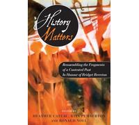 History Matters: Reassembling the Fragments of a Contested Past - in Honour of Bridget Brereton